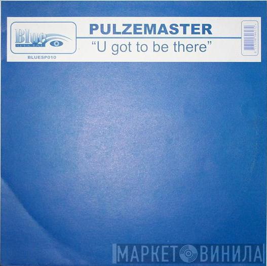 Pulzemaster - U Got To Be There