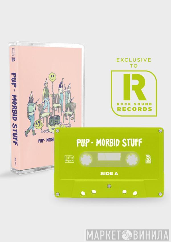 Pup  - Morbid Stuff