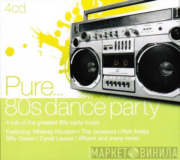  - Pure... 80s Dance Party