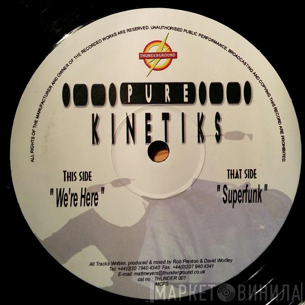 Pure Kinetiks - We're Here