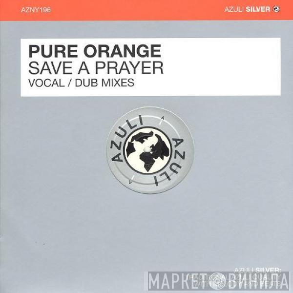 Pure Orange - Save A Prayer