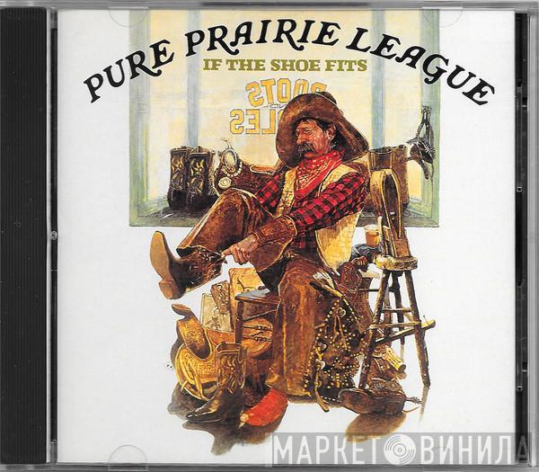Pure Prairie League - If The Shoe Fits