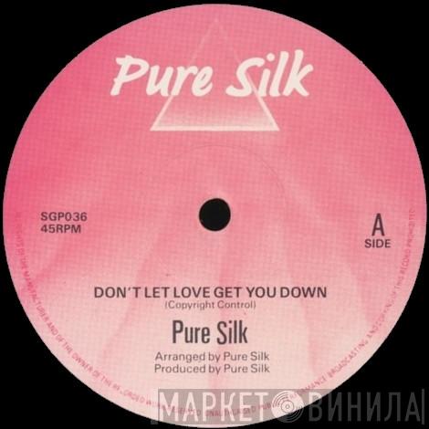  Pure Silk  - Don't Let Love Get You Down