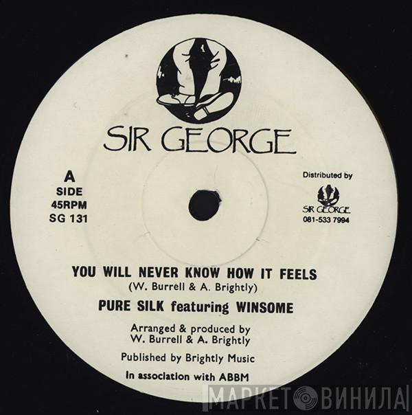 Pure Silk, Winsome - You Will Never Know How It Feels