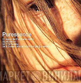 Puressence - All I Want / Never Be The Same Again