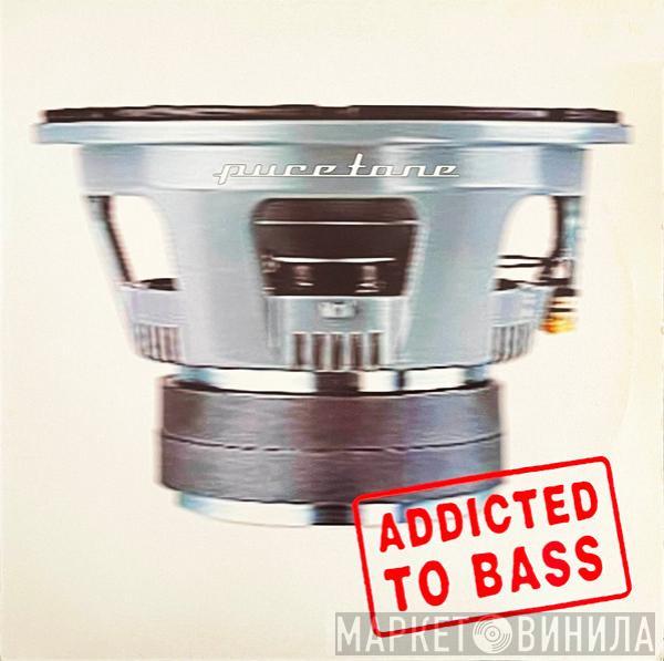 Puretone - Addicted To Bass