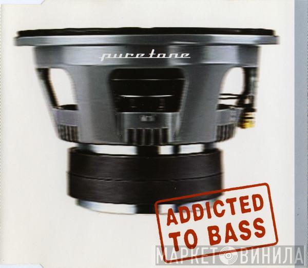  Puretone  - Addicted To Bass