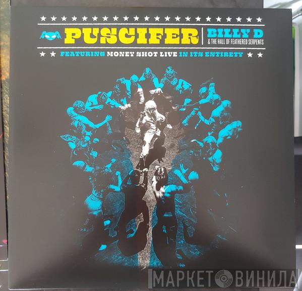  Puscifer  - Billy D & The Hall Of Feathered Serpents (Featuring Money Shot Live In Its Entirety)