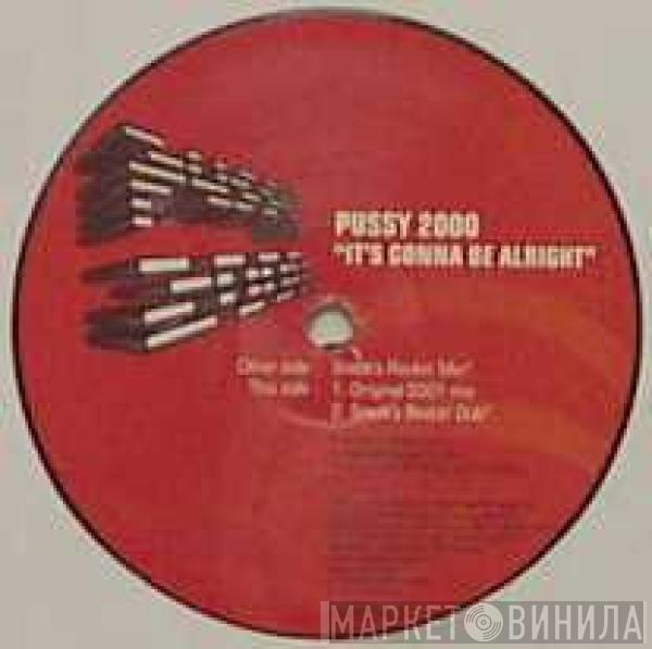  Pussy 2000  - It's Gonna Be Alright (Part 2)
