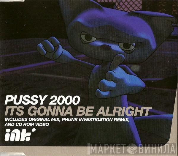 Pussy 2000 - It's Gonna Be Alright