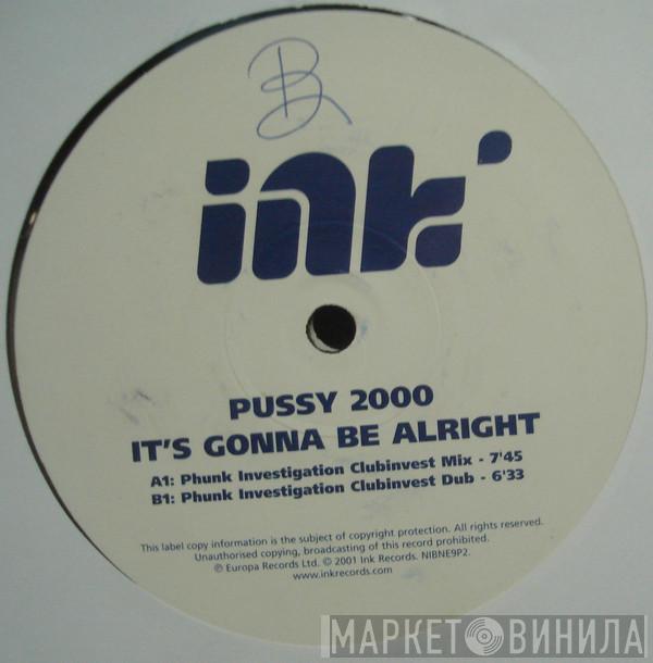  Pussy 2000  - It's Gonna Be Alright