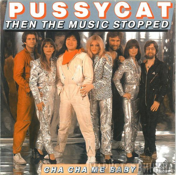  Pussycat   - Then The Music Stopped / Cha Cha Me Baby