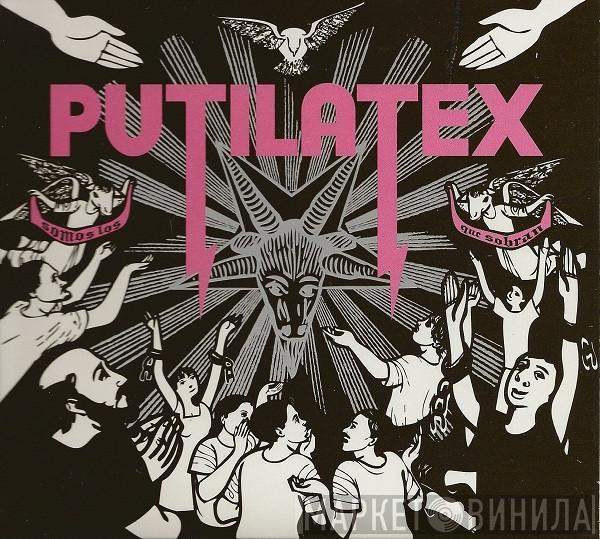 Putilatex - Somos Los Que Sobran