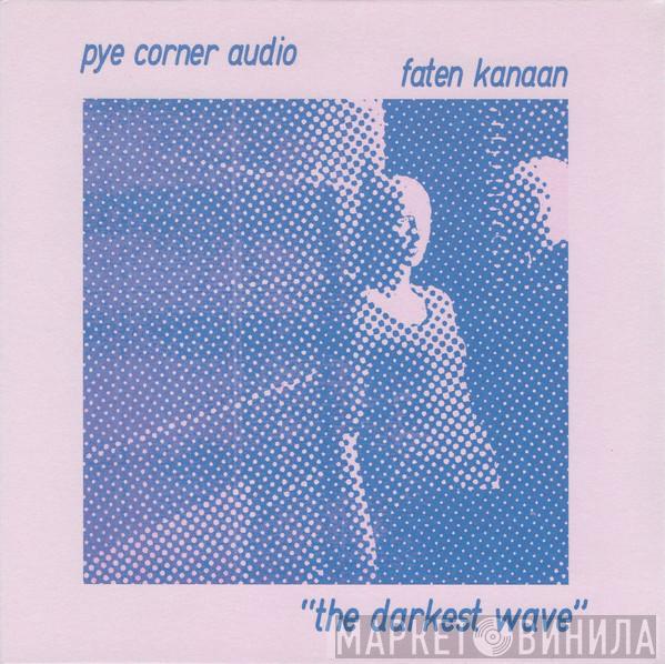 Pye Corner Audio, Faten Kanaan - The Darkest Wave
