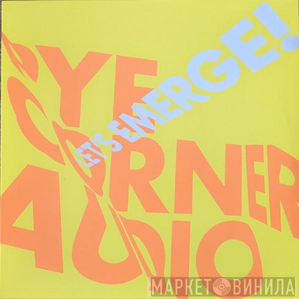 Pye Corner Audio - Let's Emerge!