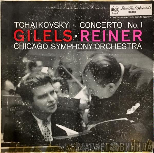 - Pyotr Ilyich Tchaikovsky • Emil Gilels • Fritz Reiner  The Chicago Symphony Orchestra  - Tchaikovsky - Concerto No. 1