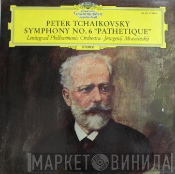 – Pyotr Ilyich Tchaikovsky · Leningrad Philharmonic Orchestra  Evgeny Mravinsky  - Symphony No. 6 “Pathetique”