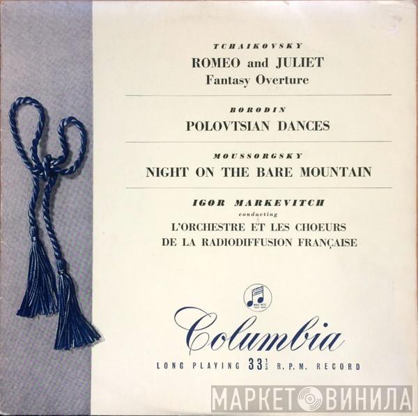 Pyotr Ilyich Tchaikovsky, Alexander Borodin, Modest Mussorgsky, Igor Markevitch, Orchestre National De France - Romeo And Juliet Fantasy Overture / Polovtsian Dances / Night On The Bare Mountain