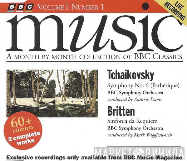 Pyotr Ilyich Tchaikovsky, Benjamin Britten, BBC Symphony Orchestra, Andrew Davis, Mark Wigglesworth - Symphony No. 6 (Pathétique) / Sinfonia Da Requiem