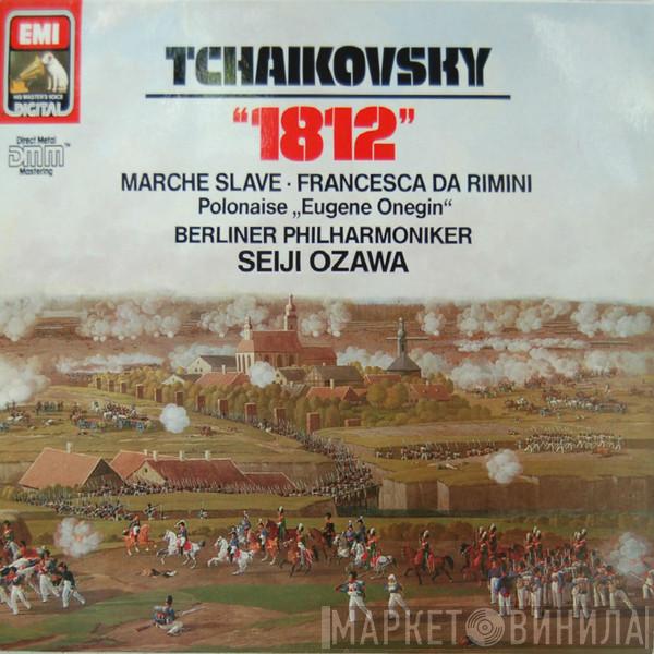 Pyotr Ilyich Tchaikovsky, Berliner Philharmoniker, Seiji Ozawa - "1812" / Marche Slave ∙ Francesca Da Rimini / Polonaise „Eugene Onegin”