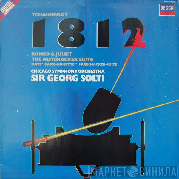 Pyotr Ilyich Tchaikovsky, The Chicago Symphony Orchestra, Georg Solti - 1812 Overture / Romeo & Juliet / The Nutcracker Suite