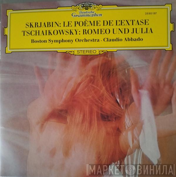 Pyotr Ilyich Tchaikovsky, Alexander Scriabine, Boston Symphony Orchestra, Claudio Abbado - Skrjabin: Le Poème de L'Extase Tchaikovsky: Romeo Und Julia