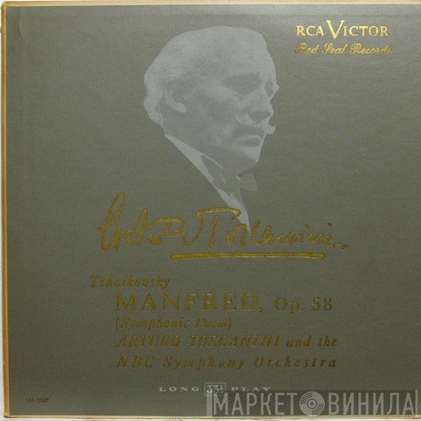 , Pyotr Ilyich Tchaikovsky And The Arturo Toscanini  NBC Symphony Orchestra  - Manfred, Op. 58 (Symphonic Poem)