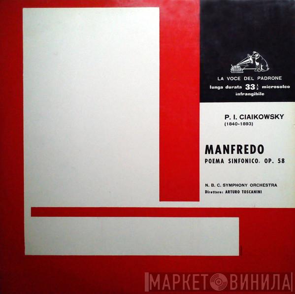 - Pyotr Ilyich Tchaikovsky , Arturo Toscanini  NBC Symphony Orchestra  - Manfredo - Poema Sinfonico, Op. 58