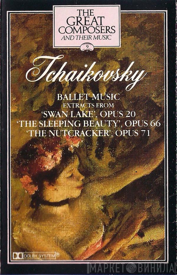  Pyotr Ilyich Tchaikovsky  - Ballet Music Extracts From Swan Lake Op. 20, Sleeping Beauty Op. 66, The Nutcracker, Op. 71