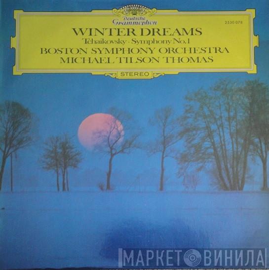 - Pyotr Ilyich Tchaikovsky , Boston Symphony Orchestra  Michael Tilson Thomas  - Winter Dreams (Symphony No. 1)