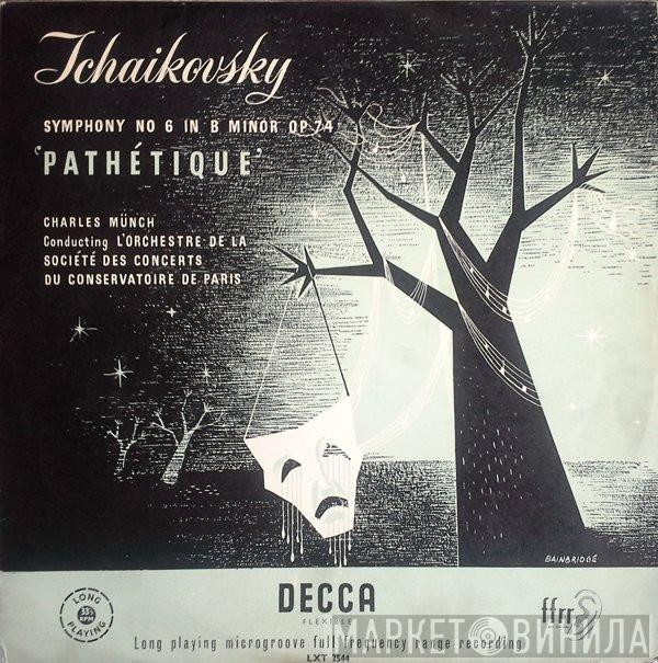 Pyotr Ilyich Tchaikovsky, Charles Munch, Orchestre De La Société Des Concerts Du Conservatoire - Symphony No. 6 In B Minor, Op. 74 - "Pathétique"