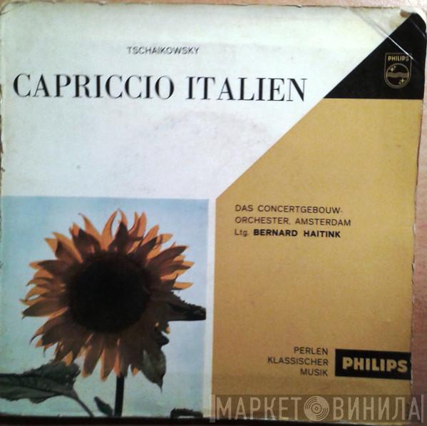 , Pyotr Ilyich Tchaikovsky , Concertgebouworkest  Bernard Haitink  - Capriccio Italien