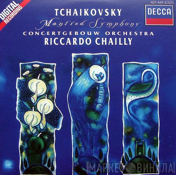 , Pyotr Ilyich Tchaikovsky , Concertgebouworkest  Riccardo Chailly  - Manfred Symphony
