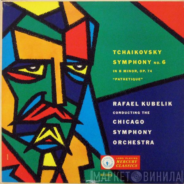 - Pyotr Ilyich Tchaikovsky Conducting The Rafael Kubelik  The Chicago Symphony Orchestra  - Symphony No. 6 In B Minor, Op. 74 "Pathetique"