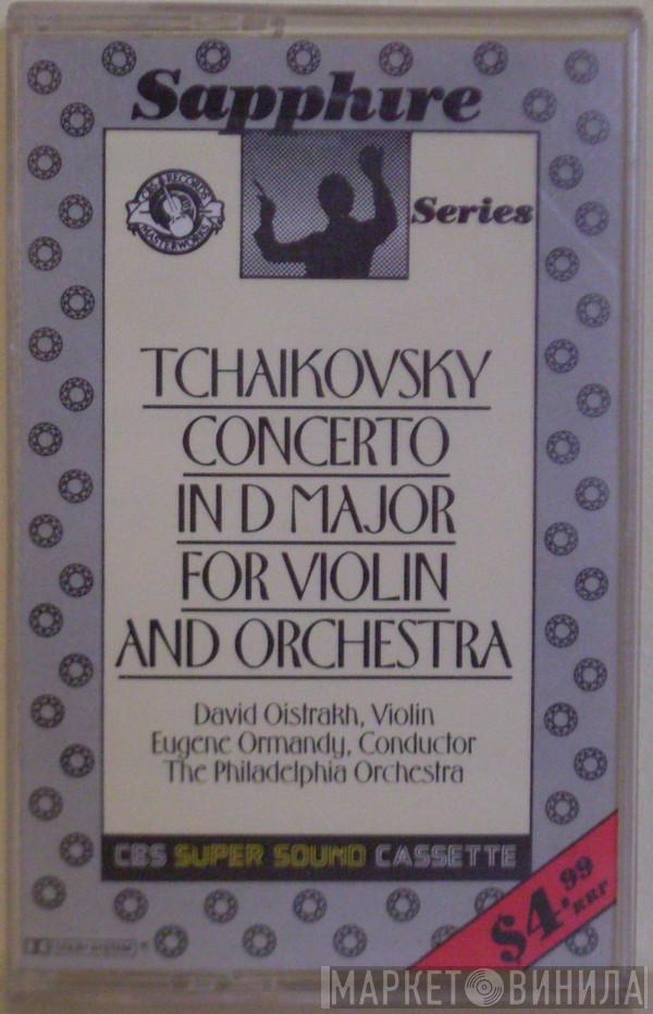 , Pyotr Ilyich Tchaikovsky , David Oistrach , The Philadelphia Orchestra  Eugene Ormandy  - Tchaikovsky: Concerto In D Major For Violin And Orchestra