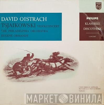 - Pyotr Ilyich Tchaikovsky , David Oistrach , The Philadelphia Orchestra  Eugene Ormandy  - Vioolconcert