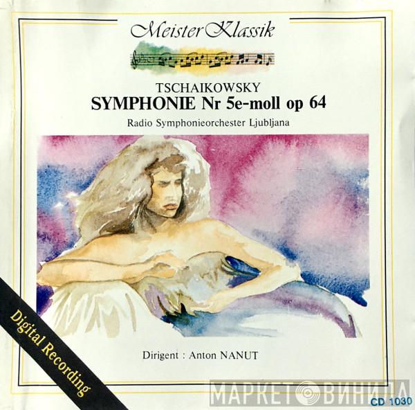 - Pyotr Ilyich Tchaikovsky Dirigent: Simfonični Orkester RTV Ljubljana  Anton Nanut  - Symphonie Nr. 5 E-Moll Op. 64