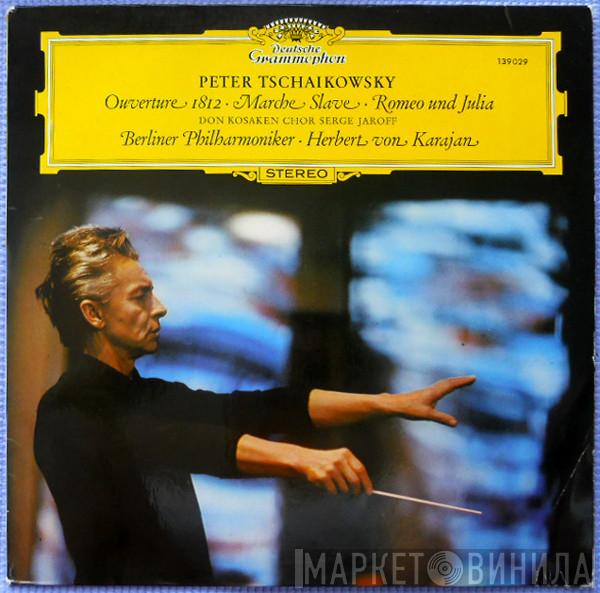 - Pyotr Ilyich Tchaikovsky , Don Kosaken Chor Serge Jaroff , Berliner Philharmoniker  Herbert von Karajan  - Overture 1812 · Marche Slave · Romeo Und Julia