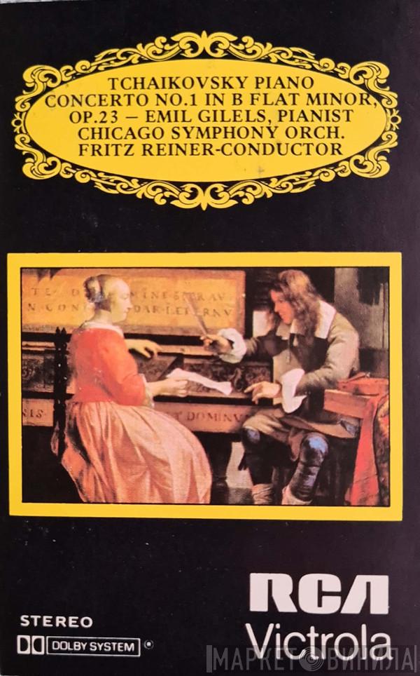 , Pyotr Ilyich Tchaikovsky , Emil Gilels , The Chicago Symphony Orchestra  Fritz Reiner  - Piano Concerto No. 1 In B Flat Minor, Op. 23