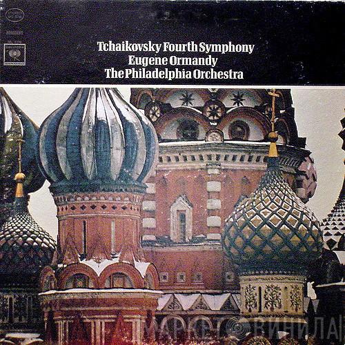 - Pyotr Ilyich Tchaikovsky , Eugene Ormandy  The Philadelphia Orchestra  - Tchaikovsky Fourth Symphony