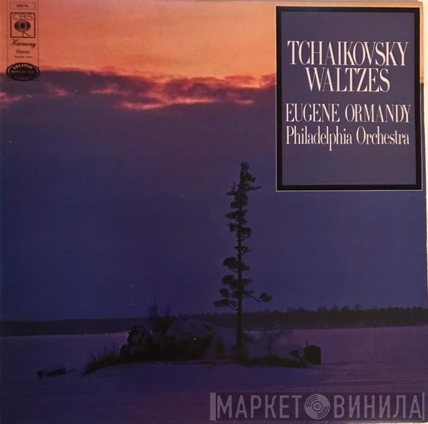 Pyotr Ilyich Tchaikovsky, Eugene Ormandy, The Philadelphia Orchestra - Waltzes
