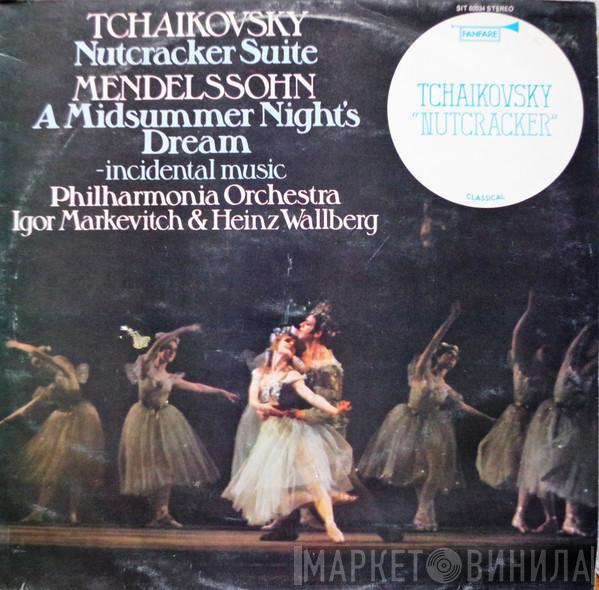 Pyotr Ilyich Tchaikovsky, Felix Mendelssohn-Bartholdy, Philharmonia Orchestra, Igor Markevitch, Heinz Wallberg - Nutcracker Suite A Midsummer Night's Dream