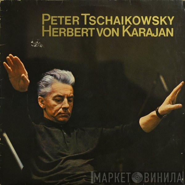 Pyotr Ilyich Tchaikovsky, Herbert von Karajan, Berliner Philharmoniker - Peter Tschaikowsky - Herbert von Karajan