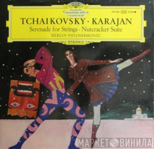 Pyotr Ilyich Tchaikovsky, Herbert von Karajan, Berliner Philharmoniker - Serenade For Strings · Nutcracker Suite