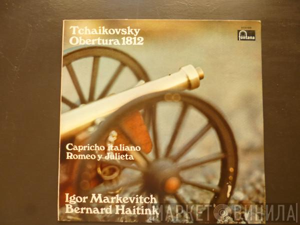 - Pyotr Ilyich Tchaikovsky , Igor Markevitch  Bernard Haitink  - Obertura 1812