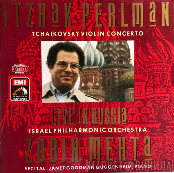 – Pyotr Ilyich Tchaikovsky , Itzhak Perlman , Israel Philharmonic Orchestra , Zubin Mehta  Janet Goodman Guggenheim  - Violin Concerto Etc. Live In Russia