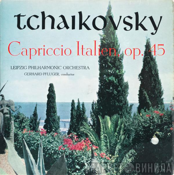 Pyotr Ilyich Tchaikovsky, Leipzig Philharmonic Orchestra, Gerhard Pflüger - Capriccio Italien, Op. 45