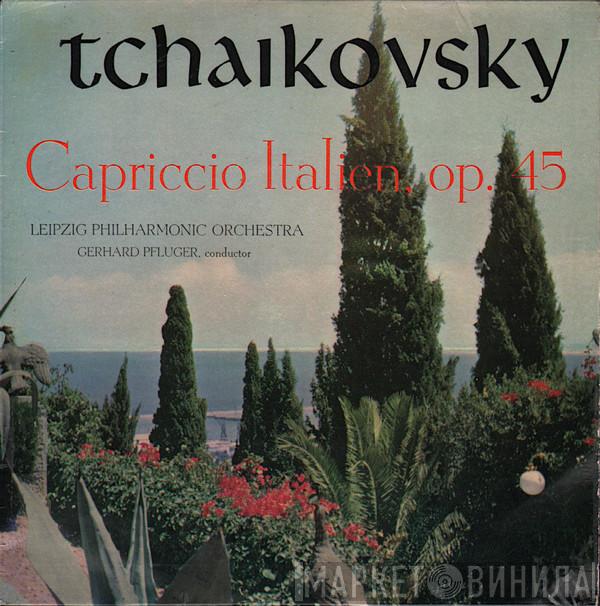 Pyotr Ilyich Tchaikovsky, Leipzig Philharmonic Orchestra, Gerhard Pflüger - Capriccio Italien, Op. 45