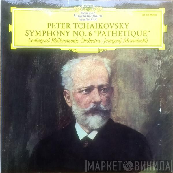 Pyotr Ilyich Tchaikovsky, Leningrad Philharmonic Orchestra, Evgeny Mravinsky - Symphony No. 6 In B Minor, Op. 74 (Pathétique)