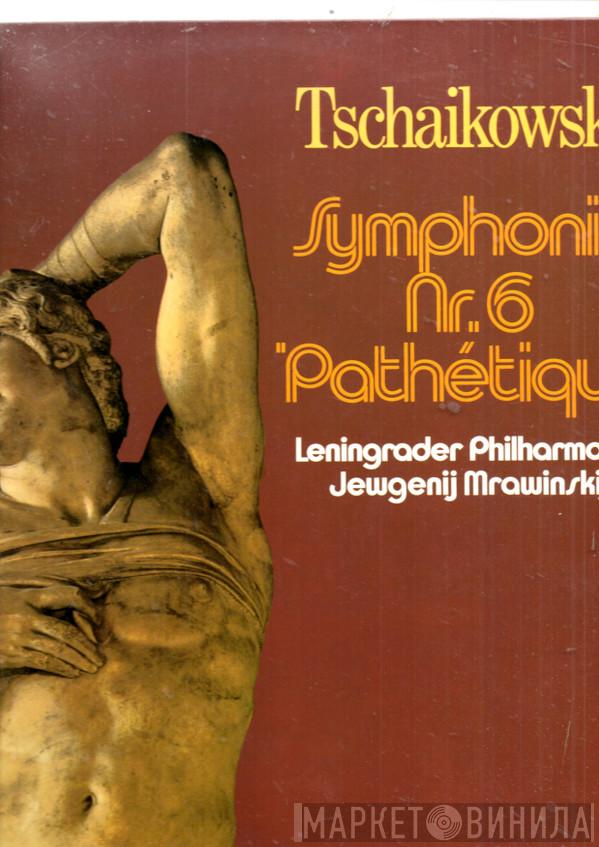 Pyotr Ilyich Tchaikovsky, Leningrad Philharmonic Orchestra, Evgeny Mravinsky - Symphony No. 6 In B Minor, Op. 74 (Pathétique)